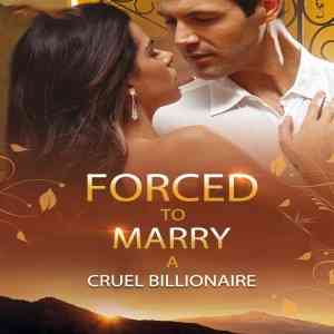 Forced to marry a cruel billionaire (completed)