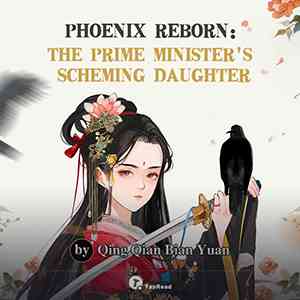 Phoenix Reborn: the Prime Minister's Scheming Daughter